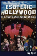 Esoteric Hollywood: Sex, Cults and Symbols in Film - Paperback
