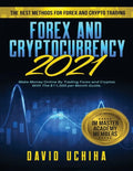 Forex and Cryptocurrency 2021: The Best Methods For Forex And Crypto Trading. How To Make Money Online By Trading Forex and Cryptos With The $11,000 - Paperback