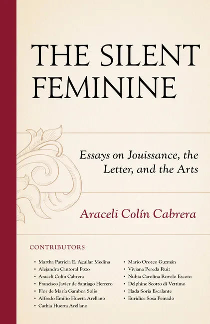 The Silent Feminine: Essays on Jouissance, the Letter, and the Arts - Hardcover