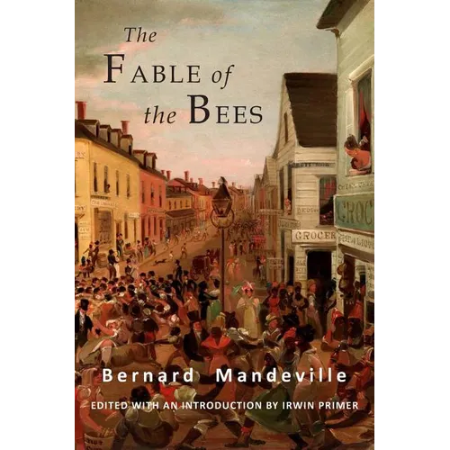 The Fable of the Bees: Or Private Vices, Publick Benefits: Abridged Edition - Paperback