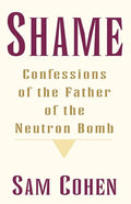Shame: Confessionas of the Father of the Neutron Bomb - Paperback