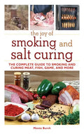 The Joy of Smoking and Salt Curing: The Complete Guide to Smoking and Curing Meat, Fish, Game, and More - Paperback