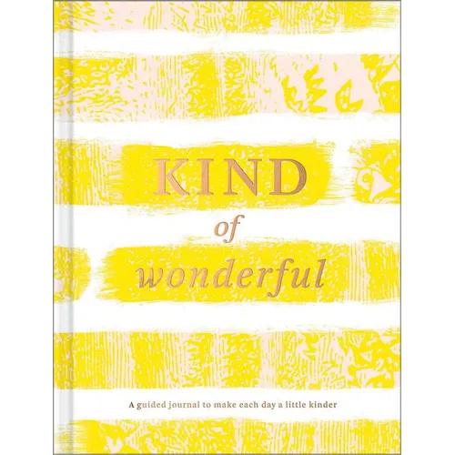 Kind of Wonderful: A Guided Journal to Make Each Day a Little Kinder - Hardcover