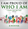 I Am Proud of Who I Am: I hope you are too (Book Ten) - Hardcover