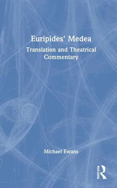 Euripides' Medea: Translation and Theatrical Commentary - Hardcover