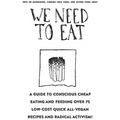 We Need to Eat!: A Guide to Consciously Cheap Eating - Paperback