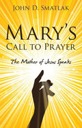 Mary's Call to Prayer: The Mother of Jesus Speaks - Paperback