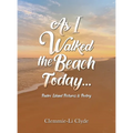 As I Walked the Beach Today...: Padre Island Pictures & Poetry - Hardcover