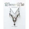 Woven in Wire: Dimensional Wire Weaving in Fine Art Jewelry - Paperback