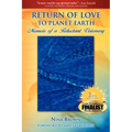 Return of Love to Planet Earth: Memoir of a Reluctant Visionary - Paperback