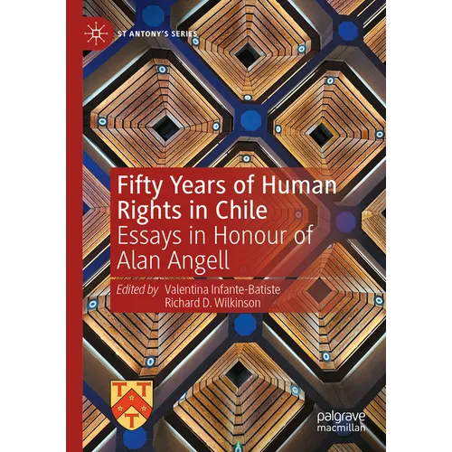 Fifty Years of Human Rights in Chile: Essays in Honour of Alan Angell - Hardcover