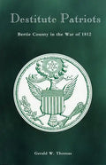 Destitute Patriots: Bertie County in the War of 1812 - Paperback