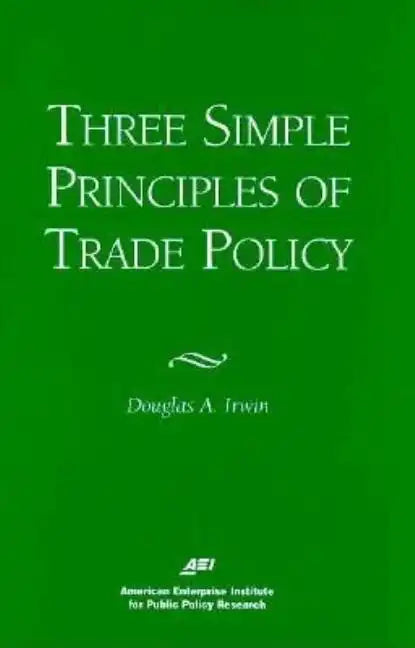 Three Simple Principals of Trade Policy - Paperback