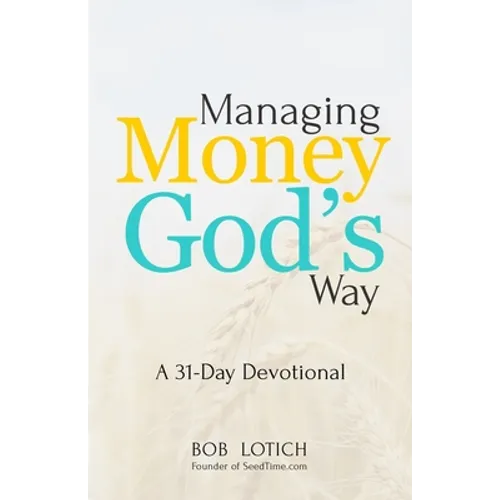 Managing Money God's Way: A 31-Day Devotional - Paperback