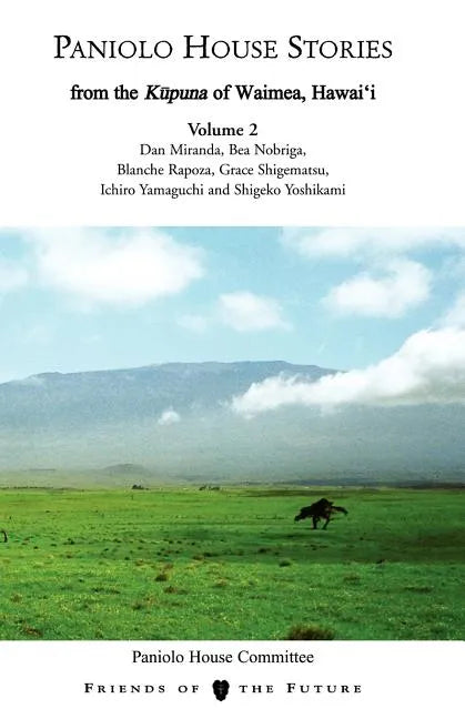 Paniolo House Stories: From The Kupuna of Waimea, Hawai'i Volume 2 - Paperback
