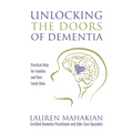 Unlocking the Doors of Dementia: Practical Help for Families and Their Loved Ones - Paperback