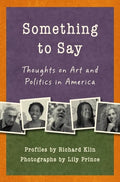 Something to Say: Thoughts on Art and Politics in America - Paperback