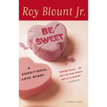 Be Sweet: A Conditional Love Story - Paperback