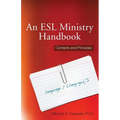 An ESL Ministry Handbook: Contexts and Principles - Paperback