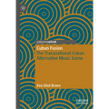 Cuban Fusion: The Transnational Cuban Alternative Music Scene - Hardcover
