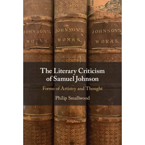 The Literary Criticism of Samuel Johnson: Forms of Artistry and Thought - Hardcover