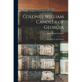 Colonel William Candler of Georgia: His Ancestry and Progeny - Paperback