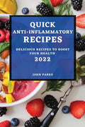 Quick Anti-Inflammatory Recipes 2022: Delicious Recipes to Boost Your Health - Paperback