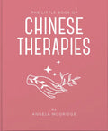 The Little Book of Ancient Chinese Therapies: A Clear and Accessible Introduction to Traditional Chinese Medicine - Hardcover