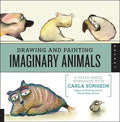 Drawing and Painting Imaginary Animals: A Mixed-Media Workshop with Carla Sonheim - Paperback