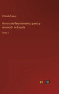 Historia del levantamiento, guerra y revolución de España: Tomo 2 - Hardcover