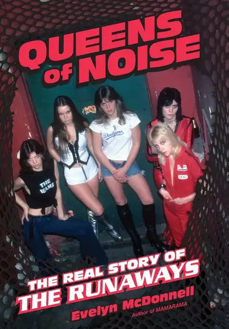 Queens of Noise: The Real Story of the Runaways - Hardcover