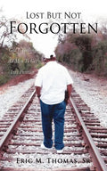 Lost But Not Forgotten: God Is Calling All Men To Get Into Position - Paperback