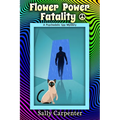 Flower Power Fatality: A Psychedelic Spy Mystery - Paperback