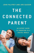 The Connected Parent: An Expert Guide to Parenting in a Digital World - Hardcover