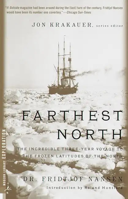 Farthest North: The Incredible Three-Year Voyage to the Frozen Latitudes of the North - Paperback
