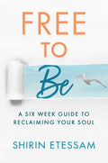 Free to Be: A Six-Week Guide to Reclaiming Your Soul - Paperback