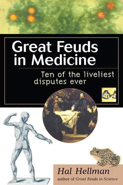 Great Feuds in Medicine: Ten of the Liveliest Disputes Ever - Paperback