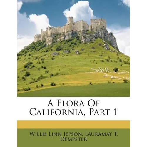 A Flora of California, Part 1 - Paperback