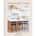 Organized Living: Solutions and Inspiration for Your Home [A Home Organization Book] - Hardcover