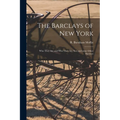 The Barclays of New York: Who They Are and Who They Are Not, and Some Other Barclays - Paperback
