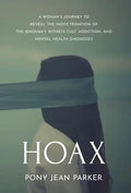 Hoax: A Woman's Journey to Reveal the Indoctrination of the Jehovah's Witness Cult, Addiction, and Mental Health Diagnoses - Hardcover