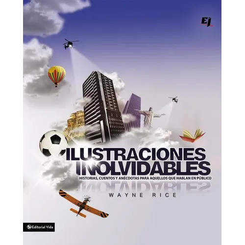 Ilustraciones Inolvidables: Historias, cuentos y anécdotas para aquellos que hablan en público = Unforgettables Pictures - Paperback
