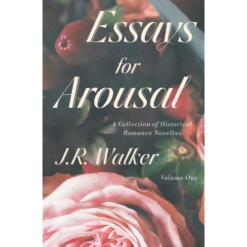 Essays For Arousal Vol. 1: A Collection of Historical Romance Novellas - Paperback