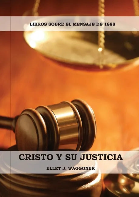Cristo y su Justicia: (Entendiendo la Justicia de Dios, La Divinidad de Cristo, Salvación, Cristo como el Juez) - Paperback