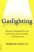 Gaslighting: Recognize Manipulative and Emotionally Abusive People -- And Break Free - Paperback