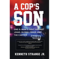 A Cop's Son: One G-Man's Fight Against Jihad, Global Fraud and the Cartels - Paperback