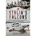 Stalin's Falcons: Exposing the Myth of Soviet Aerial Superiority Over the Luftwaffe in Ww2 - Hardcover