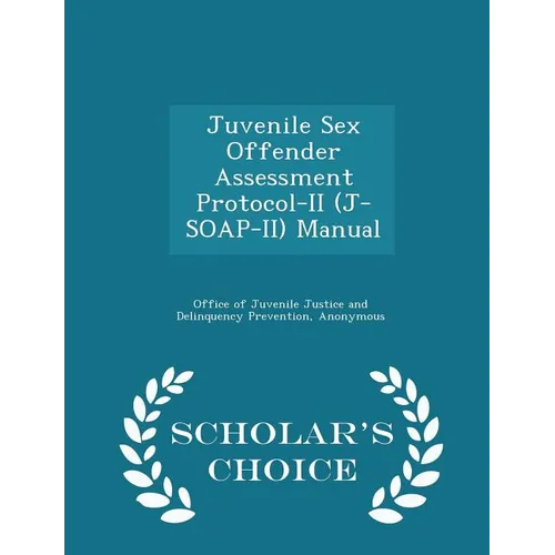 Juvenile Sex Offender Assessment Protocol-II (J-Soap-II) Manual - Scholar's Choice Edition - Paperback