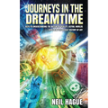 Journeys in the Dreamtime: Keys to understanding the nature of reality, astral worlds - exploring the occult history of art - Hardcover