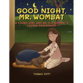 Goodnight, Mr. Wombat: A Young Girl And An Old Wombat's Loving Friendship - Paperback